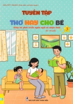 ND – Tuyển Tập Thơ Hay Cho Bé – Giúp Bé Phát Triển Ngôn Ngữ Và Nhận Thức Tập 3 (0 – 6 Tuổi)