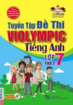 The Windy – Tuyển Tập Đề Thi Violympic Tiếng Anh Lớp 7 Tập 2 (Kèm CD)