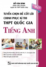 Tuyển Chọn Đề Cốt Lõi Chinh Phục Kì Thi THPT Quốc Gia Tiếng Anh