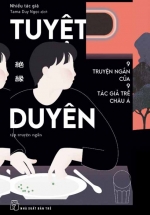 Tuyệt Duyên – 9 Truyện Ngắn Của 9 Tác Giả Trẻ Châu Á