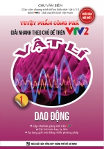 Tuyệt Phẩm Công Phá – Giải Nhanh Theo Chủ Đề Trên VTV2 – Vật Lí – Tập 1: Dao Động