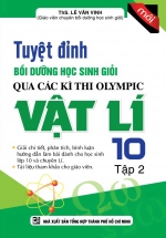 Tuyệt Đỉnh Bồi Dưỡng Học Sinh Giỏi Qua Các Kì Thi Olympic Vật Lí 10 Tập 2