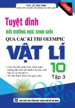 Tuyệt Đỉnh Bồi Dưỡng Học Sinh Giỏi Qua Các Kì Thi Olympic Vật Lí 10 Tập 3