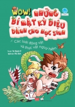 Wow! Những Bí Mật Kỳ Diệu Dành Cho Học Sinh – Các Loài Động Vật Và Thực Vật Nguy Hiểm