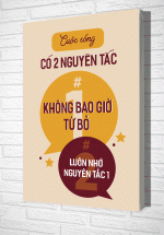 Tranh Treo Tường Cuộc Sống Có 2 Nguyên Tắc : 1 Không Bao Giờ Từ Bỏ, 2 Luôn Nhớ Nguyên Tắc 1 – TVP377