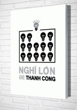 Tranh Treo Tường Nghĩ Lớn Để Thành Công – TVP384