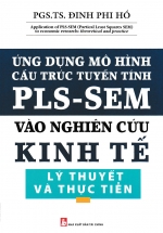 Ứng Dụng Mô Hình Cấu Trúc Tuyến Tín PLS-SEM Vào Nghiên Cứu Kinh Tế Lý Thuyết Và Thực Tiễn