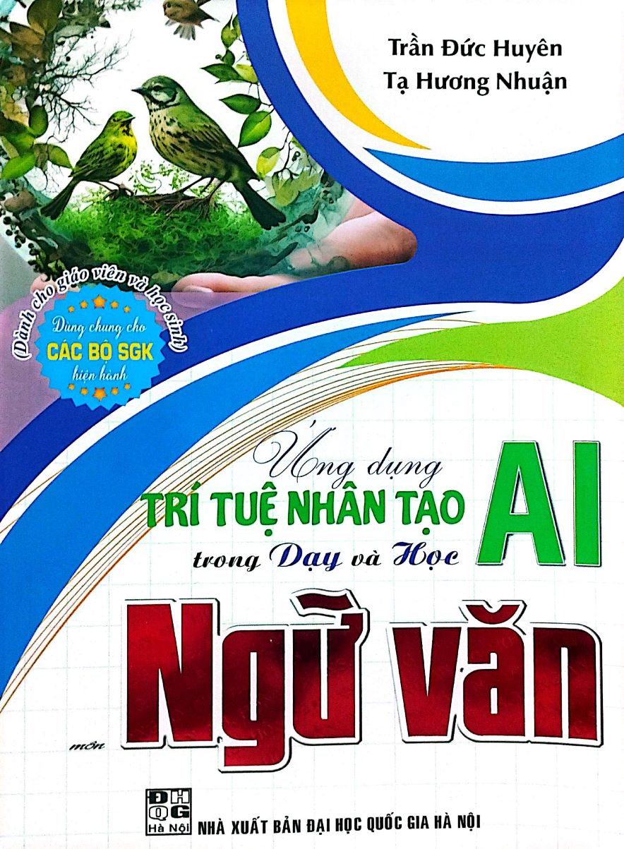 Ứng Dụng Trí Tuệ Nhân Tạo (AI) Trong Dạy Và Học Môn Ngữ Văn (Dành Cho Giáo Viên Và Học Sinh – Dùng Chung Cho Các Bộ SGK Hiện Hành)