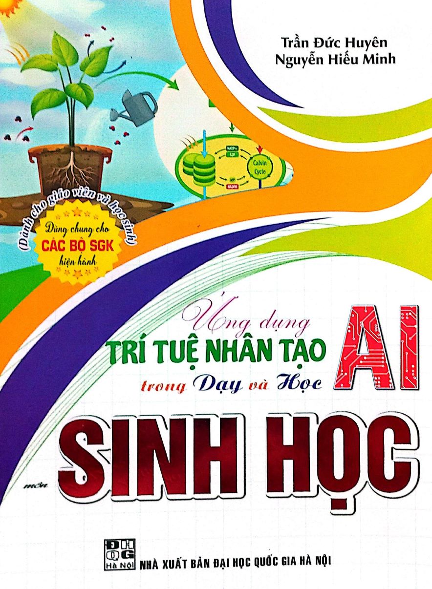 Ứng Dụng Trí Tuệ Nhân Tạo (AI) Trong Dạy Và Học Môn Sinh Học (Dành Cho Giáo Viên Và Học Sinh – Dùng Chung Cho Các Bộ SGK Hiện Hành)