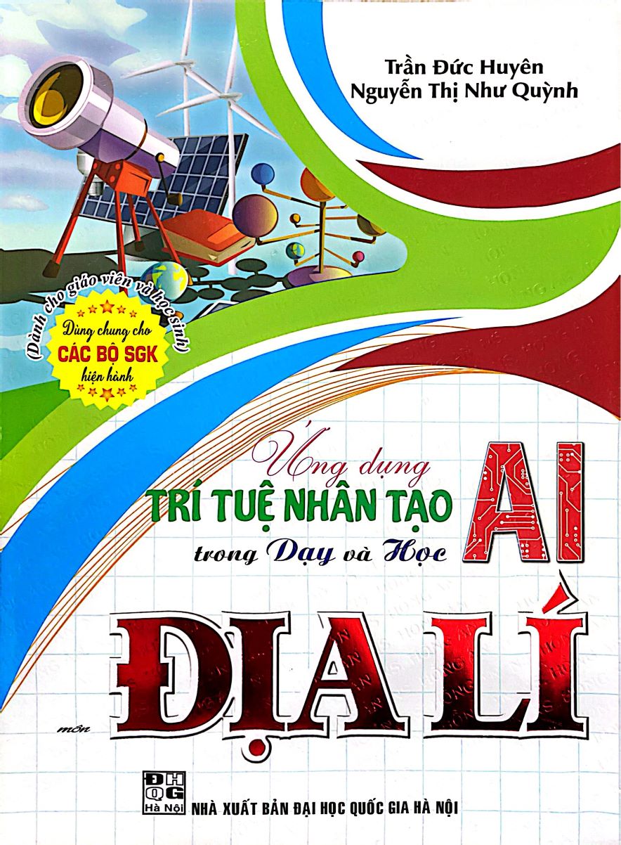 Ứng Dụng Trí Tuệ Nhân Tạo (AI) Trong Dạy Và Học Môn Địa Lí (Dành Cho Giáo Viên Và Học Sinh – Dùng Chung Cho Các Bộ SGK Hiện Hành)