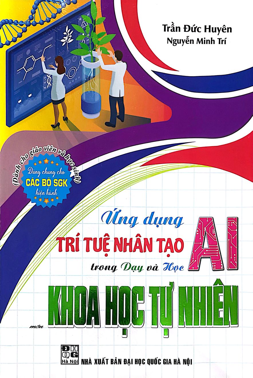 Ứng Dụng Trí Tuệ Nhân Tạo AI Trong Dạy Và Học Môn Khoa Học Tự Nhiên (Dành Cho Giáo Viên Và Học Sinh – Dùng Chung Cho Các Bộ SGK Hiện Hành)