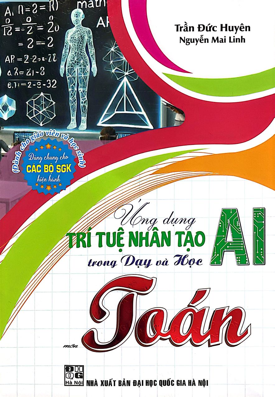 Ứng Dụng Trí Tuệ Nhân Tạo AI Trong Dạy Và Học Môn Toán (Dành Cho Giáo Viên Và Học Sinh – Dùng Chung Cho Các Bộ SGK Hiện Hành)