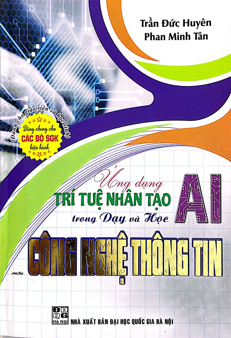 Ứng Dụng Trí Tuệ Nhân Tạo AI Trong Dạy Và Học Công Nghệ Thông Tin (Dành Cho Giáo Viên Và Học Sinh – Dùng Chung Cho Các Bộ SGK Hiện Hành)