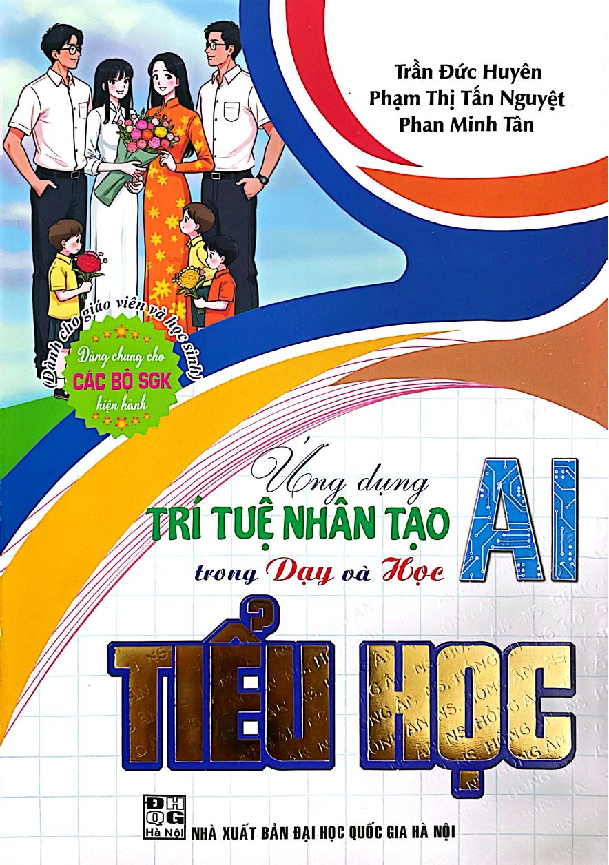 Ứng Dụng Trí Tuệ Nhân Tạo AI Trong Dạy Và Học Tiểu Học (Dành Cho Giáo Viên Và Học Sinh – Dùng Chung Cho Các Bộ SGK Hiện Hành)