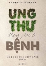 Ung Thư Không Phải Là Bệnh, Mà Là Cơ Chế Chữa Lành