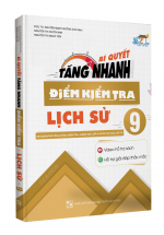 Bí Quyết Tăng Nhanh Điểm Kiểm Tra Lịch Sử 9 – Sách Bồi Dưỡng Lịch Sử 9