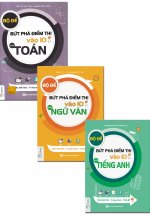 Combo Bộ Đề Bứt Phá Điểm Thi Vào 10 Môn Toán – Văn – Anh