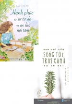 Combo Hạnh Phúc Từ Sự Tự Do Và An Lạc Nội + Bạn Chỉ Cần Sống Tốt, Trời Xanh Tự An Bài (Bộ 2 Cuốn)