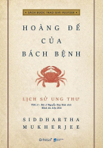 Lịch Sử Ung Thư – Hoàng Đế Của Bách Bệnh