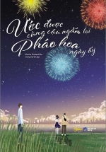 Ước Được Cùng Cậu Ngắm Lại Pháo Hoa Ngày Ấy