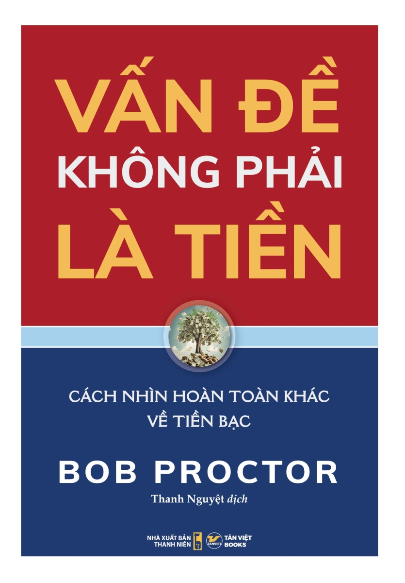 Vấn Đề Không Phải Là Tiền – Cách Nhìn Hoàn Toàn Khác Về Tiền Bạc