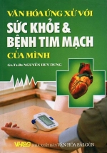 Văn Hóa Ứng Xử Với Sức Khỏe Và Bệnh Tim Mạch Của Mình