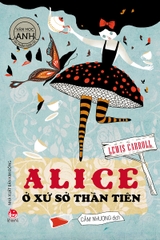 van hoc anh alice o xu so than tien tb 2024 - Tuyển Chọn Sách Hay