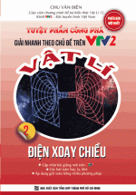 Tuyệt Phẩm Công Phá – Giải Nhanh Theo Chủ Đề Trên VTV2 – Vật Lí – Tập 2: Điện Xoay Chiều