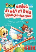 Wow! Những Bí Mật Kỳ Diệu Dành Cho Học Sinh – Vật Lý Với Cuộc Sống