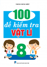 100 Đề Kiểm Tra Vật Lí 8