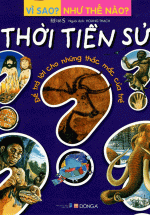 Vì Sao? Như Thế Nào – Thời Tiền Sử