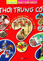 Vì Sao? Như Thế Nào – Thời Trung Cổ