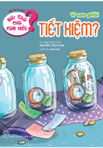Nói Sao Cho Con Hiểu: Vì Sao Phải Tiết Kiệm?
