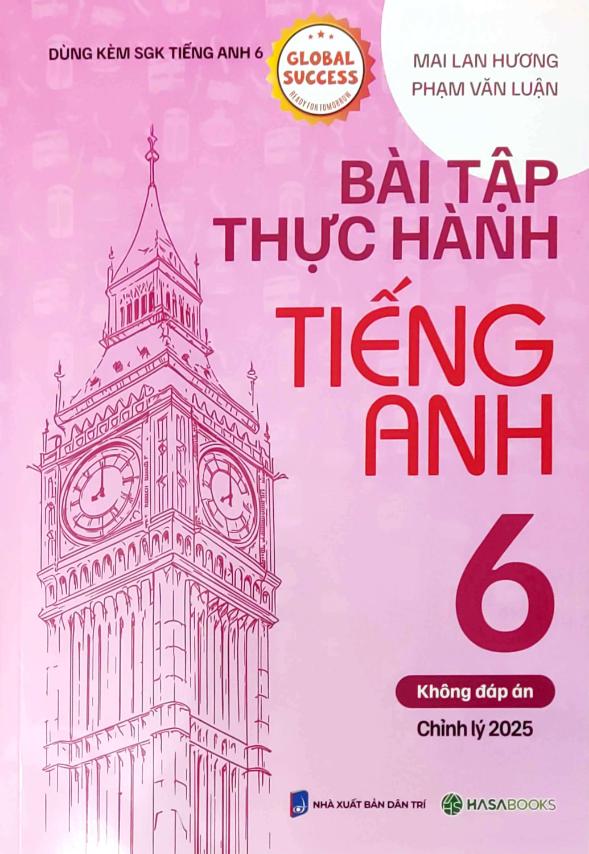Bài Tập Thực Hành Tiếng Anh 6 – Không Đáp Án (Dùng Kèm SGK Tiếng Anh 6 Global Success) – HASA
