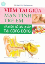 Viêm Tai Giữa Mạn Tính Trẻ Em Và Một Số Giải Pháp Tại Cộng Đồng