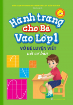 Hành Trang Cho Bé Vào Lớp 1 – Vở Bé Luyện Viết Nét Cơ Bản