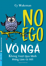 Vô Ngã – Không Vượt Qua Mình Đừng Làm Gì Hết