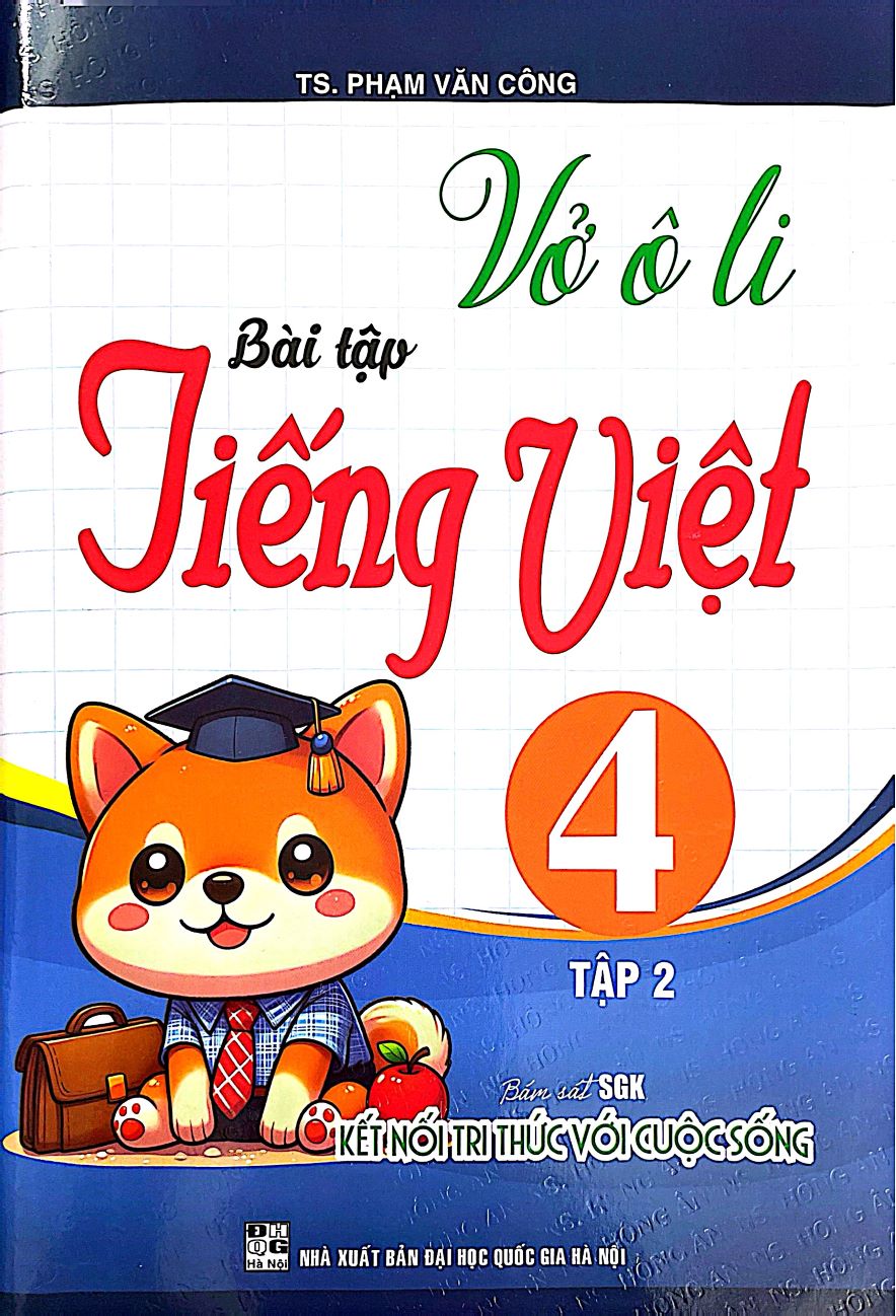 Vở Ô Li Bài Tập Tiếng Việt Lớp 4 – Tập 2 (Bám Sát SGK: Kết Nối Tri Thức Với Cuộc Sống)