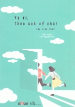 Vợ Ơi Theo Anh Về Nhà (Tái Bản 2018)