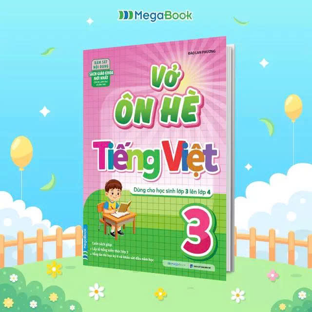 Vở Ôn Hè Tiếng Việt Lớp 3 – Dành Cho Học Sinh Lớp 3 Lên Lớp 4 ( Theo Chương Trình SGK Mới Nhất)