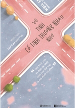 Vô Tình Thương Nhớ, Cố Tình Thương Nhau