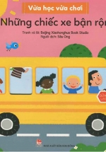 Vừa Học Vừa Chơi: Những Chiếc Xe Bận Rộn