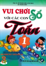 Vui Chơi Với Các Con Số Toán 1 (Theo Chương Trình Tiểu Học Mới Định Hướng Phát Triển Năng Lực)