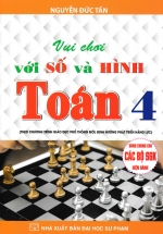 Vui Chơi Với Số Và Hình – Toán Lớp 4 (Dùng Chung Cho Các Bộ SGK Hiện Hành)