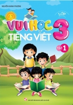 Vui Học Tiếng Việt  Lớp 3 Tập 1