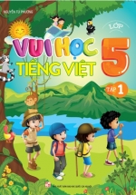 Vui Học Tiếng Việt Lớp 5 Tập 1