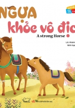 Vui Khỏe Cùng 12 Con Giáp – Ngựa Khỏe Vô Địch – A Strong Horse (Song Ngữ Anh – Việt)