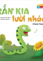 Vui Khỏe Cùng 12 Con Giáp – Rắn Kia Lười Nhác – A Lazy Snake (Song Ngữ Anh – Việt)