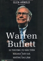 Warren Buffett: 22 Thương Vụ Đầu Tiên Và Bài Học Đắt Giá Từ Những Sai Lầm