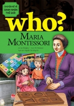 Who? Chuyện Kể Về Danh Nhân Thế Giới – Maria Montessori